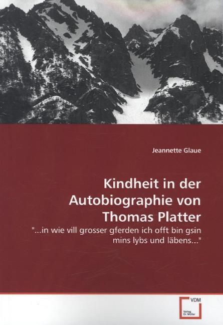 Produktbild Kindheit in der Autobiographie von Thomas Platter (Jeannette Glaue, 2013)