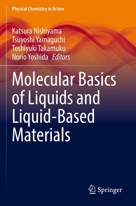Produktbild Molecular Basics of Liquids and Liquid-Based Materials (Katsura Nishiyama, Norio Yoshida, Toshiyuki Takamuku, Tsuyoshi Yamaguchi, 2023)
