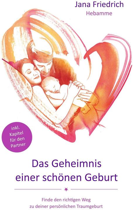 Produktbild Das Geheimnis einer schönen Geburt (Deutsch, Jana Friedrich, 2017)