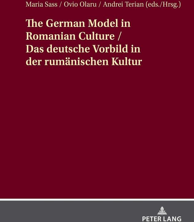 Produktbild The German Model in Romanian Culture / Das deutsche Vorbild in der rumänischen Kultur (Englisch, Maria Sass, Ovio Olaru, Andrei Terian, 2023)
