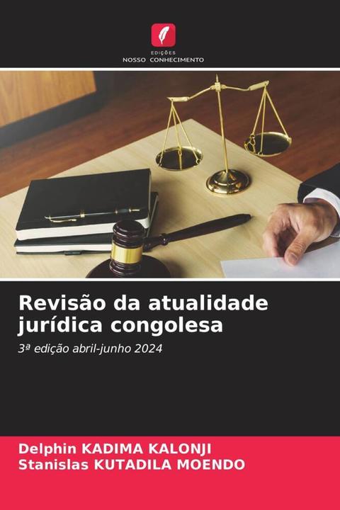 Image du produit Revisão da atualidade jurídica congolesa (Stanislas KUTADILA MOENDO, Dauphin KADIMA KALONJI, 2024)