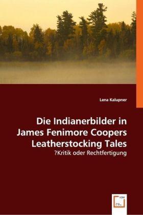 Produktbild Die Indianerbilder in James Fenimore Coopers Leatherstocking Tales (Lena Kalupner, 2008)