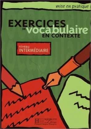 Image du produit Exercices de vocabulaire en contexte, niveau intermédiaire (Français, Bazelle-Shahmaei B., Akyüz Anne, Bonenfant J., 2000)