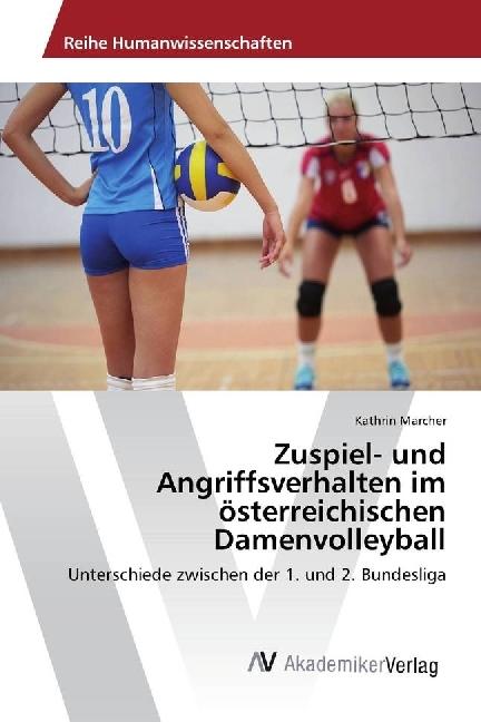 Produktbild Zuspiel- und Angriffsverhalten im österreichischen Damenvolleyball (Deutsch, Kathrin Marcher, 2017)