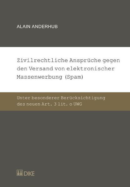 Image du produit DiKE Zivilrechtliche Ansprüche gegen den Versand von elektronischer Massenwerbung (Spam) (Allemand, Alain Anderhub, 2008)