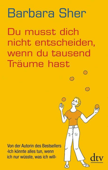Du musst dich nicht entscheiden, wenn du tausend Träume hast (Deutsch, Barbara Sher, 2012)