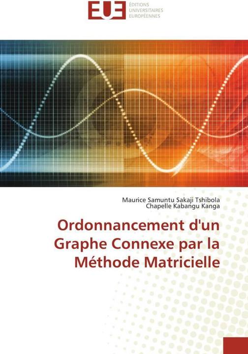 Actual product image Ordonnancement d'un Graphe Connexe par la Méthode Matricielle (Chapelle Kabangu Kanga, Maurice Samuntu Sakaji Tshibola, 2021)