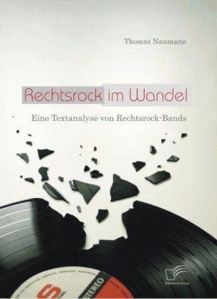 Produktbild Rechtsrock im Wandel: Eine Textanalyse von Rechtsrock-Bands (Deutsch, Thomas Naumann, 2009)