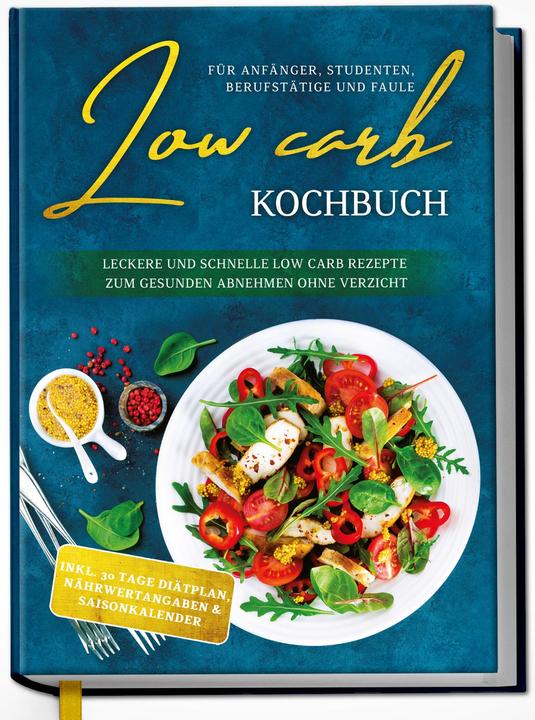 Produktbild Low Carb Kochbuch für Anfänger, Studenten, Berufstätige und Faule: Leckere und schnelle Low Car (Deutsch, Eva Winter, 2022)