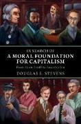 Produktbild In Search of a Moral Foundation for Capitalism (Englisch, Douglas E. Stevens, 2023)