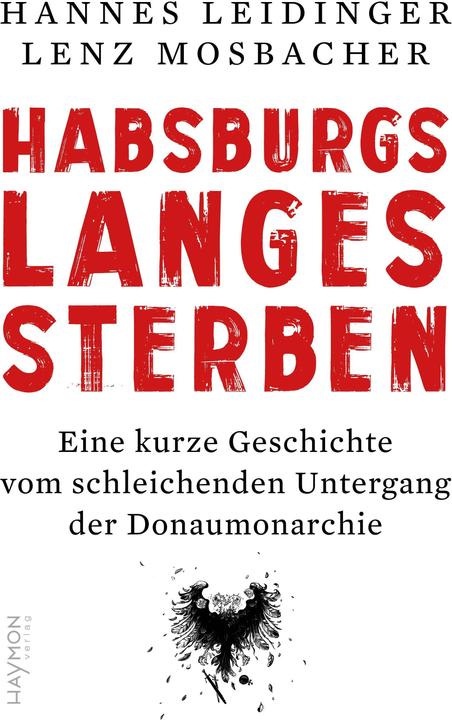 Habsburgs langes Sterben (Deutsch, Hannes Leidinger, 2024)