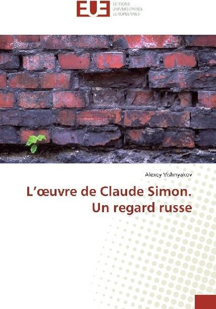 Produktbild L'oeuvre de Claude Simon. Un regard russe (Alexey Vishnyakov, 2017)