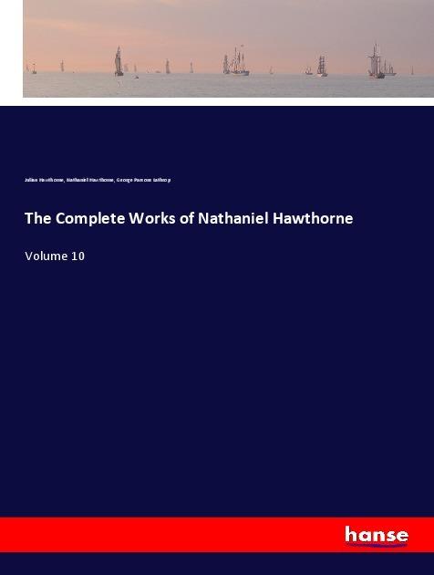 Produktbild The Complete Works of Nathaniel Hawthorne (Julian Hawthorne, George Parsons Lathrop, Nathaniel Hawthorne, 2018)