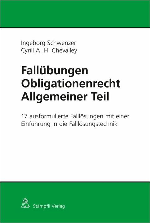 Produktbild Fallübungen Obligationenrecht Allgemeiner Teil (Deutsch, Cyrill A. H. Chevalley, Ingeborg Schwenzer, 2018)