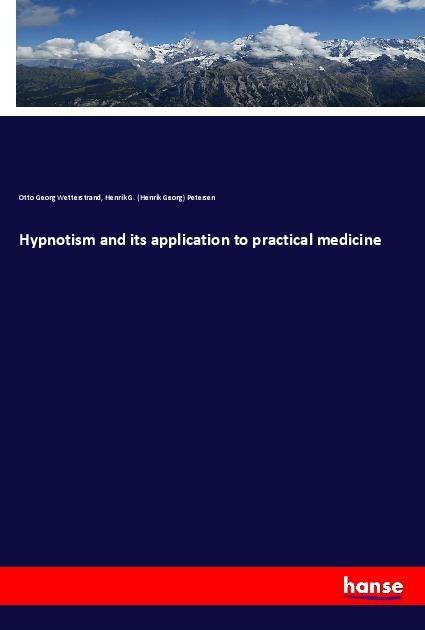 Image du produit Hypnotism and its application to practical medicine (Allemand, Henrik G. Petersen, Otto Georg Wetterstrand, 2018)