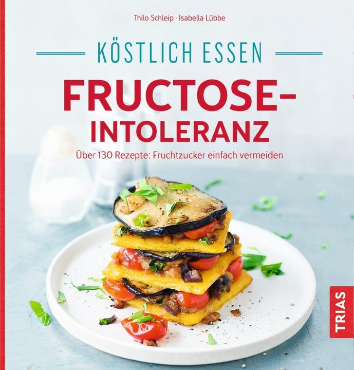 Actual product image Köstlich essen - Fructose-Intoleranz (German, Thilo Schleip, 2017)