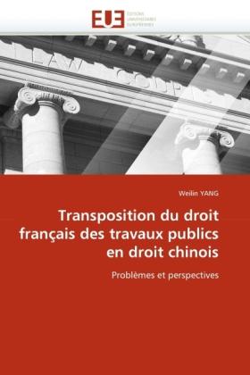 Produktbild Transposition du droit français des travaux publics en droit chinois (Weilin Yang, 2011)
