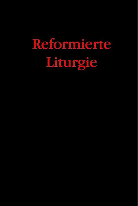 Produktbild Reformierte Liturgie (Deutsch, Alfred Rauhaus, Christiane Nolting, Friedrich Thiele, Arend Klompmaker, Peter Bukowski, 2010)
