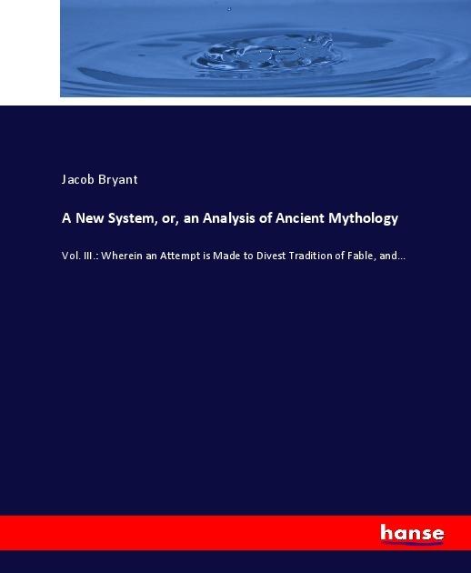 Actual product image A New System, or, an Analysis of Ancient Mythology (Jacob Bryant, 2017)
