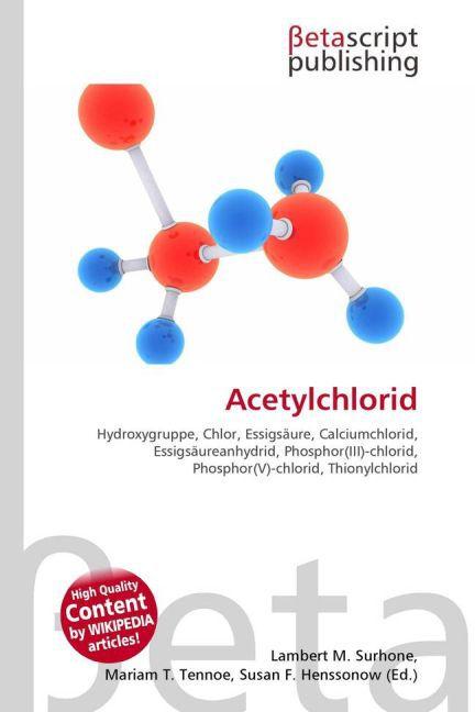 Produktbild Acetylchlorid (Lambert M. Surhone, Susan F. Marseken, Miriam T. Timpledon, 2010)