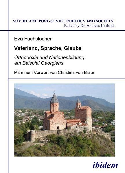 Produktbild Vaterland, Sprache, Glaube. Orthodoxie und Nationenbildung am Beispiel Georgiens (Deutsch, Eva Fuchslocher, 2010)