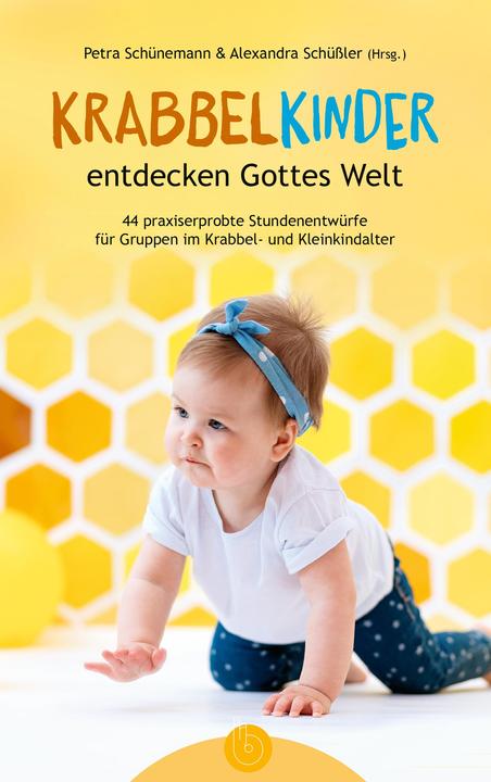 Krabbelkinder entdecken Gottes Welt (German, Petra Schünemann, Alexandra Schünemann, 2024)
