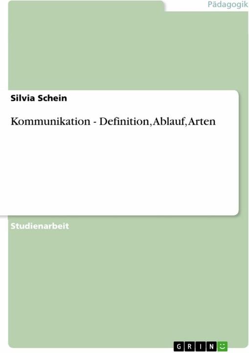 Produktbild Kommunikation - Definition, Ablauf, Arten (Deutsch, Silvia Schein, 2008)