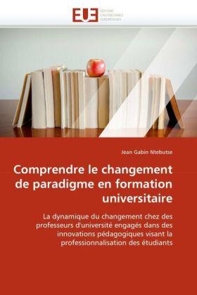 Actual product image Comprendre le changement de paradigme en formation universitaire (Jean Gabin Ntebutse, 2011)