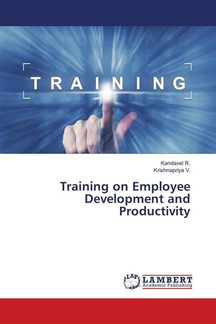 Produktbild Training on Employee Development and Productivity (Deutsch, Kandavel R., Krishnapriya V., 2018)