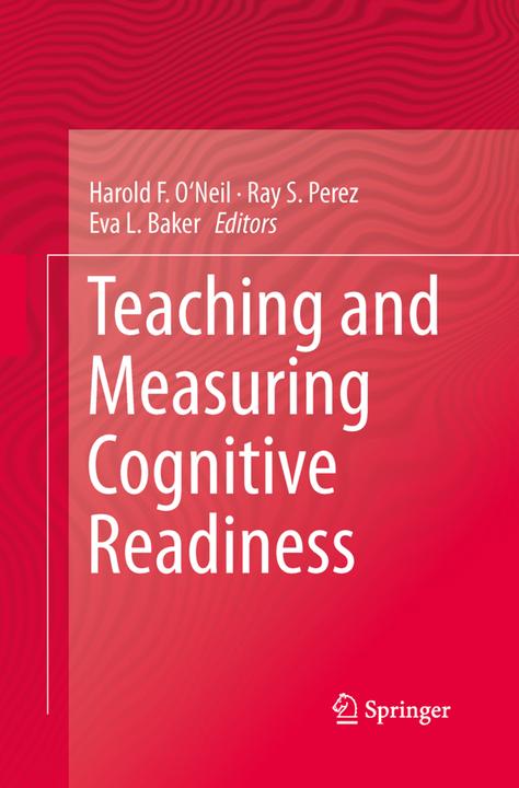 Produktbild Teaching and Measuring Cognitive Readiness (Harold F. O'Neil, Eva L. Baker, Ray S. Perez, 2015)