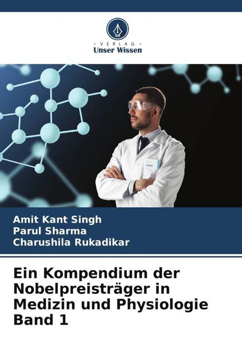 Produktbild Ein Kompendium der Nobelpreisträger in Medizin und Physiologie Band 1 (Deutsch, Parul Sharma, Charushila Rukadikar, Amit Kant Singh, 2022)