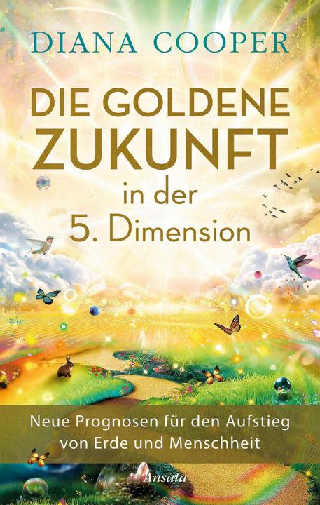 Actual product image Die Goldene Zukunft in der 5. Dimension (German, Diana Cooper, 2024)