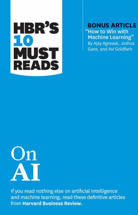 Produktbild HBR's 10 Must Reads on AI (with bonus article "How to Win with Machine Learning" by Ajay Agrawal (Englisch, Tsedal Neeley, Ajay Agrawal, Davenport Thomas H., Iansiti Marco, Harvard Business Review, 2023)
