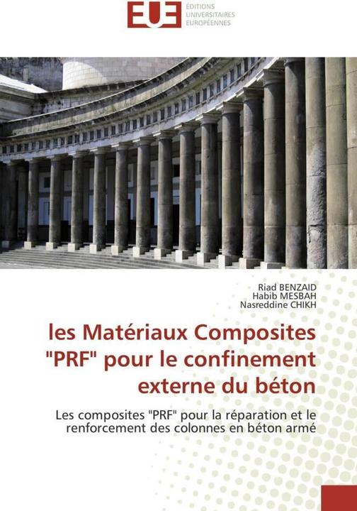 Actual product image les Matériaux Composites 'PRF' pour le confinement externe du béton (Habib Mesbah, Riad Benzaid, Nasreddine Chikh, 2010)