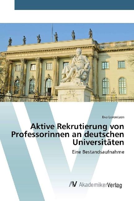 Produktbild Aktive Rekrutierung von Professorinnen an deutschen Universitäten (Deutsch, Eva Lorentzen, 2017)