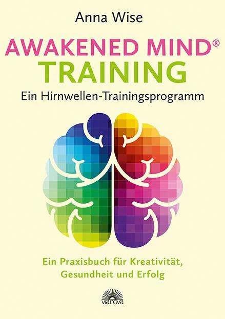 Produktbild Awakened Mind ® Training - Ein Hirnwellen-Trainingsprogramm (Deutsch, Anna Wise, 2017)