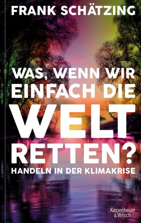 Actual product image Was, wenn wir einfach die Welt retten? (German, Frank Schätzing, 2021)