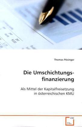 Produktbild Die Umschichtungs- finanzierung (Deutsch, Thomas Pösinger, 2008)
