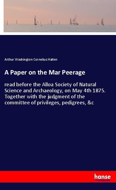 Actual product image A Paper on the Mar Peerage (Arthur Washington Cornelius Hallen, 2018)