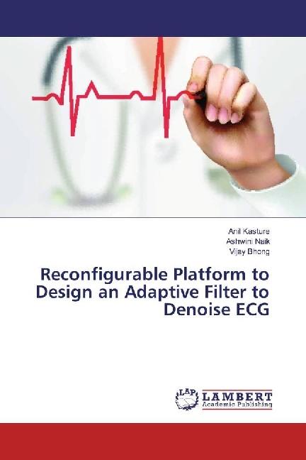 Produktbild Reconfigurable Platform to Design an Adaptive Filter to Denoise ECG (Deutsch, Ashwini Naik, Anil Kasture, Vijay Bhong, 2017)