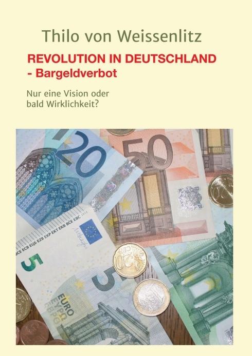 Produktbild Revolution In Deutschland - Bargeldverbot (Thilo von Weissenlitz, 2018)