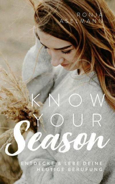 Produktbild Know your Season - entdecke & lebe deine heutige Berufung (Deutsch, Ronja Aselmann, 2021)