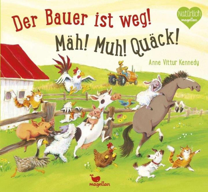 Der Bauer ist weg! Mäh! Muh! Quäck! (Deutsch, AnneVitturKennedy, 2014)