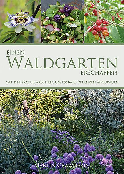 Produktbild Einen Waldgarten erschaffen (Deutsch, Martin Crawford, 2024)