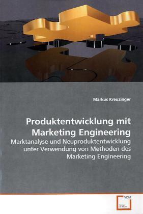 Produktbild Produktentwicklung mit Marketing Engineering (Deutsch, Markus Kreuzinger, 2009)