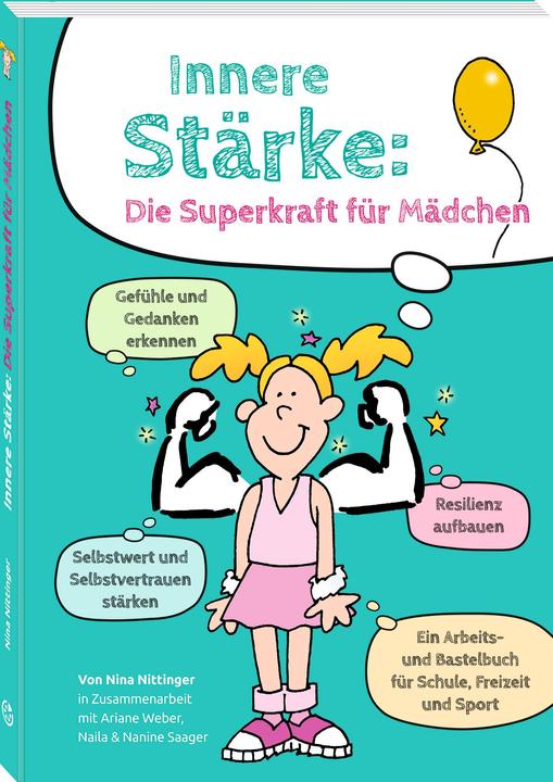 Actual product image Innere Stärke: Die Superkraft für Mädchen (German, Naila Saager, Nina Nittinger, Ariane Weber, Nanine Saager, 2024)