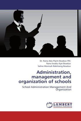 Actual product image Administration, management and organization of schools (German, Nana Adu-Pipim Boaduo, Nana Kwaku Kyei Boaduo, Saline Monicah Babitseng Boaduo, 2011)