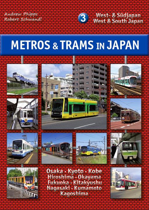 Actual product image Metros & Trams in Japan 3: West- & Südjapan (English, German, Robert Schwandl, Andrew Phipps, 2018)