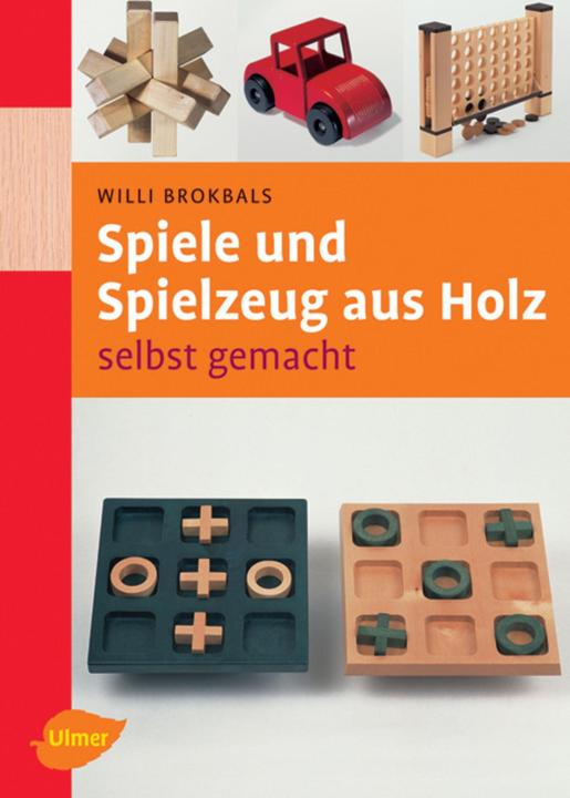 Produktbild Spiele und Spielzeug aus Holz selbst gemacht (Deutsch, Willi Brokbals, 2006)