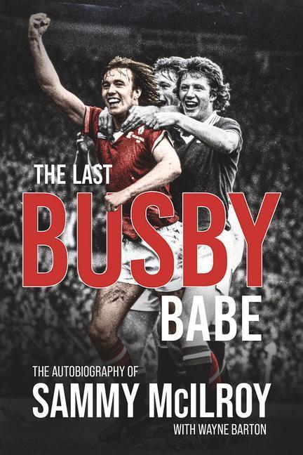 Produktbild The Last Busby Babe (Englisch, Wayne Barton, Sammy McIlroy, 2022)